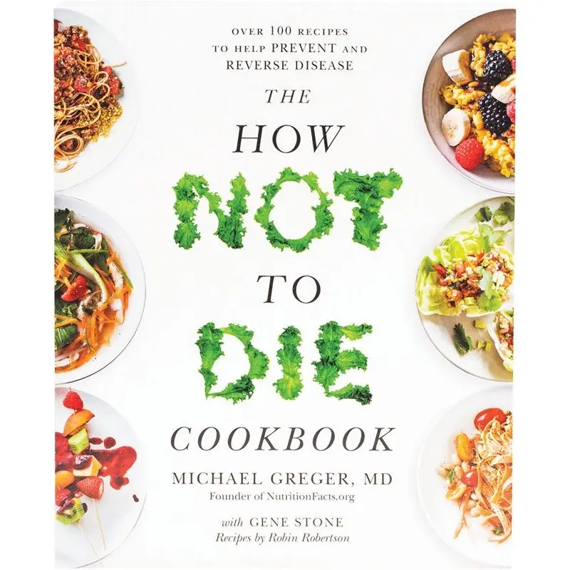 The How Not To Die Cook By M. Greger, G. Stone, R Robertson